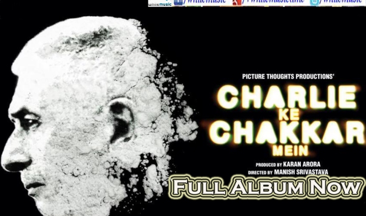 Bollywood movie Charlie Kay Chakkar Mein 2015 Full Album Mp3 Songs